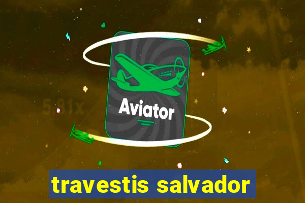 travestis salvador